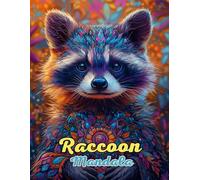 Raccoon Mandala Coloring Book: Beautiful and Intricate Animal Mandalas for Relaxation and Creativity: Discover Over 60 Pages of Unique Raccoon-Inspired Mandalas for Stress Relief and Mindful Coloring