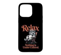 Raccoon Relax Nothing is Under Control Citation Coque pour iPhone 15 Pro Max