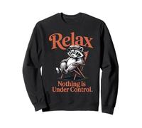 Raccoon Relax Nothing is Under Control Citation Sweatshirt