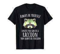 Raccoon Trash Panda - Soyez toujours vous-même T-Shirt