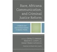 Race Africana Communication and Criminal Justice Reform Race Africana Communication and Criminal Justice Reform (Auteur)