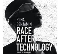 Race After Technology: Abolitionist Tools for the New Jim Code