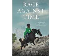 Race Against Time: A Girl, a Pony & the Toughest 100-Mile Race in the World