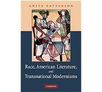 Race, American Literature and Transnational Modernisms, Cambridge Studies in American Literature and Culture Anita Patterson (Auteur)