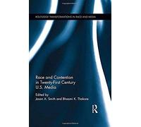 Race And Contention In Twenty-First Century U.S. Media