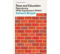 Race And Education: Reproducing White Supremacy In Britain (Pelican)