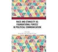 Race And Ethnicity As Foundational Forces In Political Communication