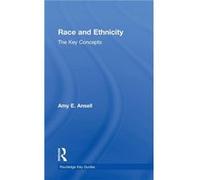Race and Ethnicity The Key Concepts by Amy Ansell Amy Ansell (Auteur)