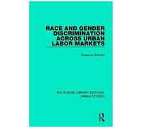 Race And Gender Discrimination Across Urban Labor Markets (Routledge Library Editions: Urban Studies)