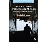 Race and Labour Among Russian Migrants: Reclaiming Whiteness in Europe