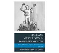 Race and Masculinity in Southern Memory by Matthew Mace Barbee Matthew Mace Barbee (Auteur)
