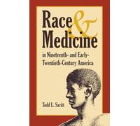 Race and Medicine in Nineteenth-and Early-Twentieth-Century America