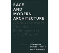 Race and Modern Architecture: A Critical History from the Enlightenment to the Present