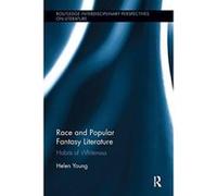 Race and Popular Fantasy Literature: Habits of Whiteness (Routledge Interdisciplinary Perspectives on Literature) - [Version Originale] Inconnu (Auteur)