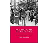 Race And Power In British India: Anglo-Indians, Class And Identity In The Nineteenth Century