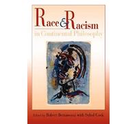 Race and Racism in Continental Philosophy