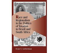 Race And Regionalism In The Politics Of Taxation In Brazil And South Africa