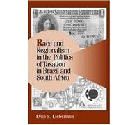 Race And Regionalism In The Politics Of Taxation In Brazil And South Africa