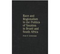 Race and Regionalism in the Politics of Taxation in Brazil and South Africa, Cambridge Studies in Comparative Politics Evan Lieberman (Auteur)