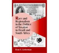 Race and Regionalism in the Politics of Taxation in Brazil and South Africa, Cambridge Studies in Comparative Politics Evan Lieberman (Auteur)