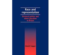Race and Representation: Electoral Politics and Ethnic Pluralism in Britain