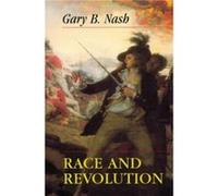 Race and Revolution by Gary B. Nash Gary B. Nash (Auteur)