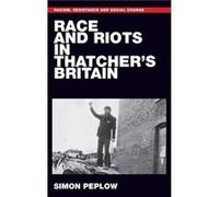 Race and Riots in Thatchers Britain by Simon Peplow Simon Peplow (Auteur)
