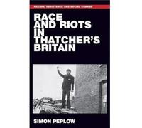 Race and Riots in Thatchers Britain by Simon Peplow Simon Peplow (Auteur)