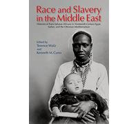 Race and Slavery in the Middle East: Histories of Trans-Saharan Africans in Nnieteenth-Century Egypt, Sudan, and teh Ottoman Mediterranean