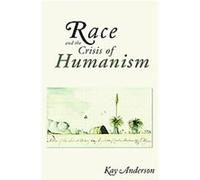 Race And the Crisis of Humanism Kay Anderson (Auteur)