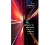 Race And The Lifecourse: Readings From The Intersection Of Race, Ethnicity, And Age. Edited By Diditi Mitra And Joyce Weil (Hardcover) Diditi Mitra, Joyce Weil (Auteur)