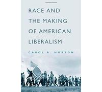 Race And The Making Of American Liberalism