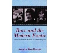 Race and the Modern Exotic - [Version Originale] Angela Woollacott (Auteur)