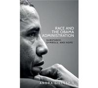 Race and the Obama Administration by Andra Gillespie Andra Gillespie (Auteur)