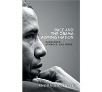 Race and the Obama Administration by Andra Gillespie Andra Gillespie (Auteur)