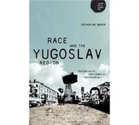 Race and the Yugoslav Region by Catherine Baker Inconnu (Auteur)