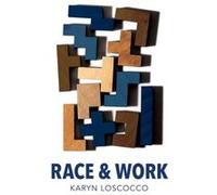 Race and Work by Karyn Loscocco Karyn Loscocco (Auteur)