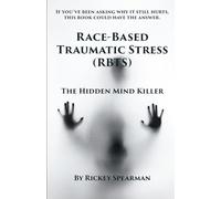 Race-Based Traumatic Stress (RBTS): The Hidden Mind Killer