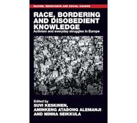 Race, bordering and disobedient knowledge: Activism and everyday struggles in Europe