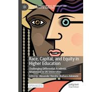Race, Capital and Equity in Higher Education: Challenging Differential Academic Attainment in Uk Universities