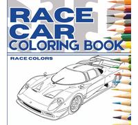 Race Car Coloring Book: 40 Fast Cars to Color for Fans of Racing and Motorsports