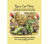 Race Car Party: A High-Energy Celebration Filled with Racing Games, Hands-On Fun & Fast-Paced Activities