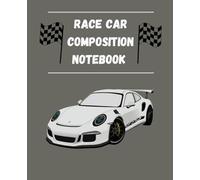 RACE CARS THEMED NOTEBOOK: Racing Car composition notebook for Boys and Men 120 lined writing pages