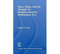 Race, Class, And The Struggle For Neighborhood In Washington, Dc