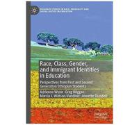 Race, Class, Gender, And Immigrant Identities In Education