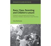 Race Class Parenting and Childrens Leisure by Utsa Brunel University London Mukherjee Utsa Brunel University London Mukherjee (Auteur)