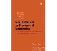 Farhad Dalal – Race, Colour and the Processes of Racialization
