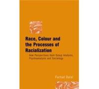 Race Colour and the Processes of Racialization by Dalal & Farhad Institute of Group Analysis & UK Farhad Dalal (Auteur)
