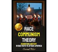 Race Communism Theory: Rewriting History In Bad Faith To Attack America