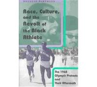 Race, Culture, and the Revolt of the Black Athlete Douglas Hartmann (Auteur)
